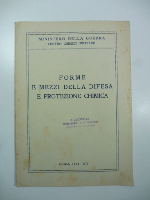 Ministero della guerra. Centro chimico militare. Forme e mezzi della difesa e protezione chimica